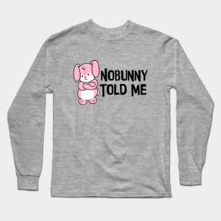 Nobunny Told Me Long Sleeve T-Shirt